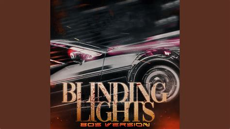 Blinding Lights: Un Inno Synth-Pop che Travolge con Ritmi Anni '80 e Melodie Evocative